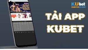 Tải Kubet88 App cho điện thoại Android và iOS mới nhất